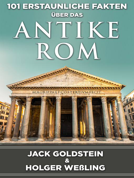 Title details for 101 Erstaunliche Fakten über das antike Rom by Jack Goldstein - Wait list
